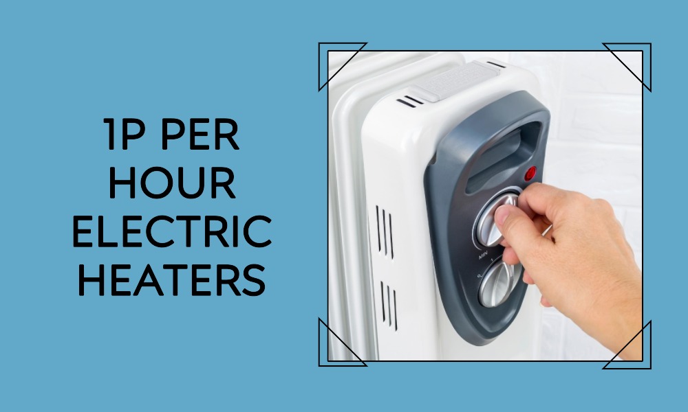 1p per hour electric heaters